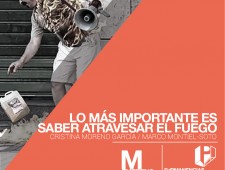 Taller: Lo más importante es saber atravesar el fuego: C. Moreno & Marco Montiel Taller: Lo más importante es saber atravesar el fuego: C. Moreno & Marco Montiel