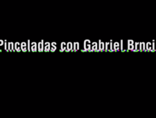 Pinceladas con Gabriel Brnçic Pinceladas con Gabriel Brnçic